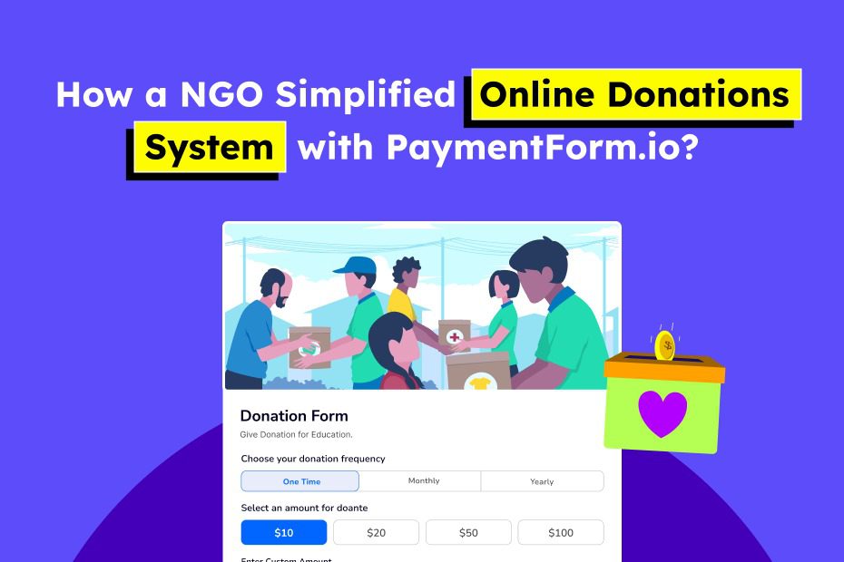 How a NGO Simplified Online Donations System with PaymentForm.io? 1 NGO Simplified Online Donations